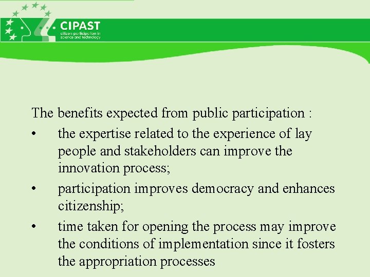 The benefits expected from public participation : • the expertise related to the experience
