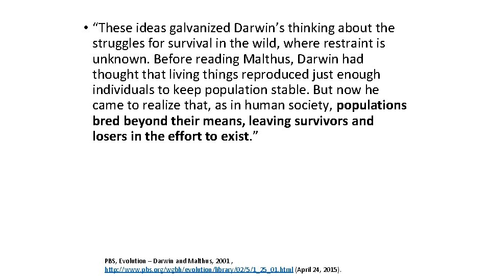  • “These ideas galvanized Darwin’s thinking about the struggles for survival in the