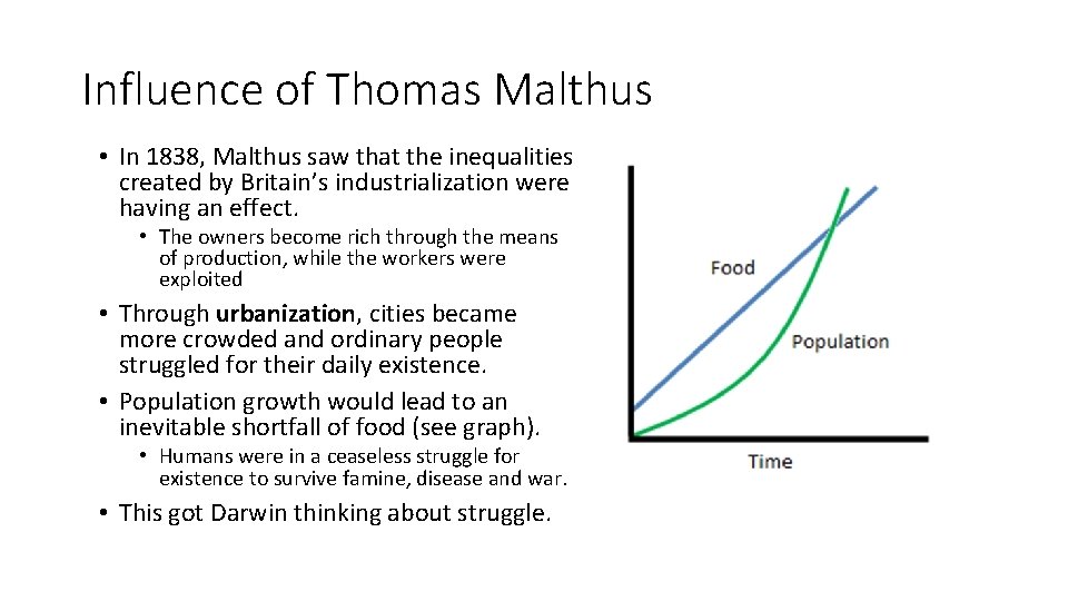 Influence of Thomas Malthus • In 1838, Malthus saw that the inequalities created by