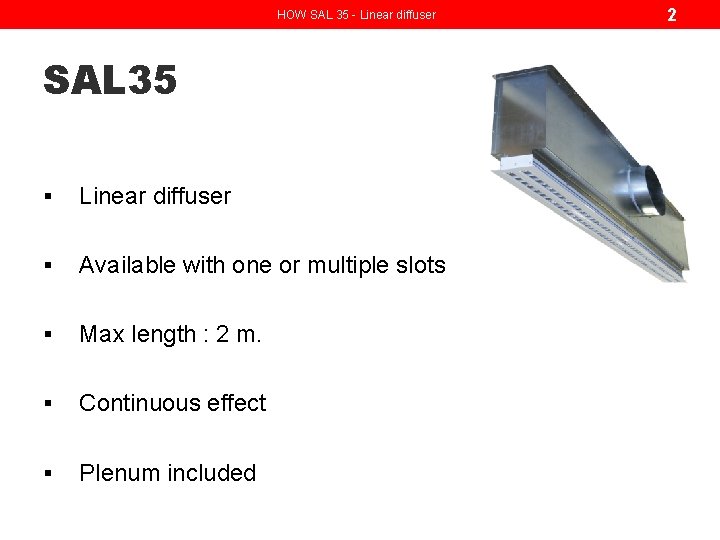 HOW SAL 35 - Linear diffuser SAL 35 § Linear diffuser § Available with