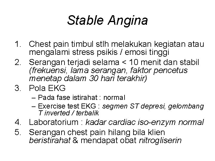 Stable Angina 1. Chest pain timbul stlh melakukan kegiatan atau mengalami stress psikis /