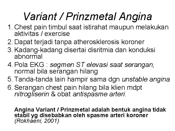 Variant / Prinzmetal Angina 1. Chest pain timbul saat istirahat maupun melakukan aktivitas /