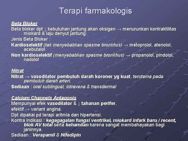 Terapi farmakologis Beta Bloker Beta bloker dpt ↓ kebutuhan jantung akan oksigen → menurunkan