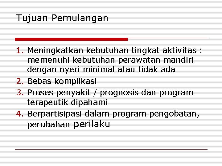 Tujuan Pemulangan 1. Meningkatkan kebutuhan tingkat aktivitas : memenuhi kebutuhan perawatan mandiri dengan nyeri