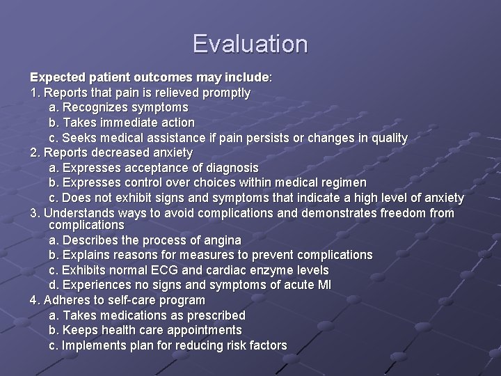 Evaluation Expected patient outcomes may include: 1. Reports that pain is relieved promptly a.