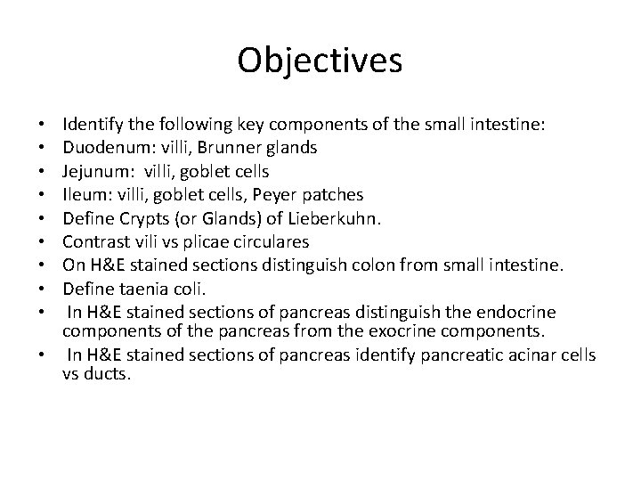 Objectives Identify the following key components of the small intestine: Duodenum: villi, Brunner glands