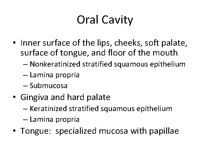 Oral Cavity • Inner surface of the lips, cheeks, soft palate, surface of tongue,