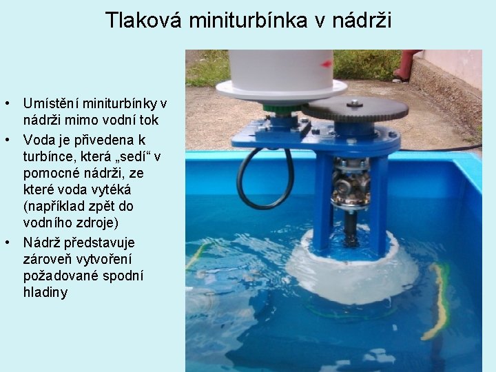 Tlaková miniturbínka v nádrži • Umístění miniturbínky v nádrži mimo vodní tok • Voda