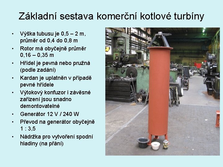 Základní sestava komerční kotlové turbíny • • Výška tubusu je 0, 5 – 2