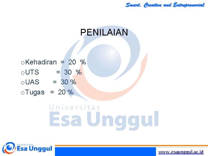 PENILAIAN o. Kehadiran = 20 % o. UTS = 30 % o. UAS =