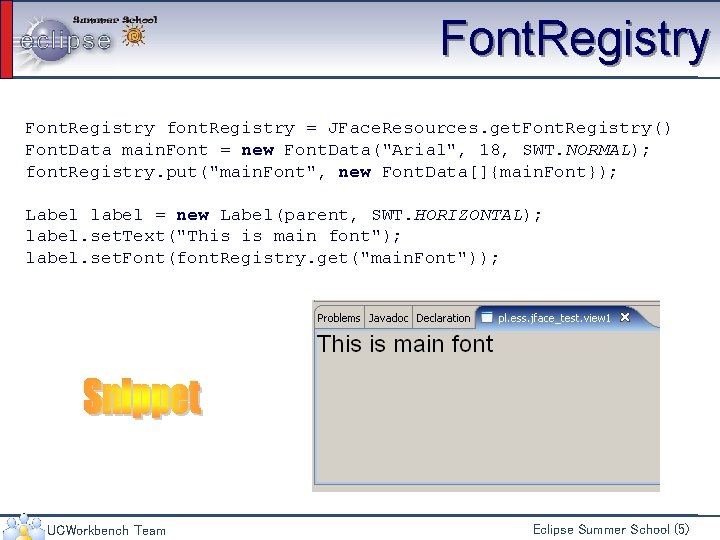 Font. Registry font. Registry = JFace. Resources. get. Font. Registry() Font. Data main. Font