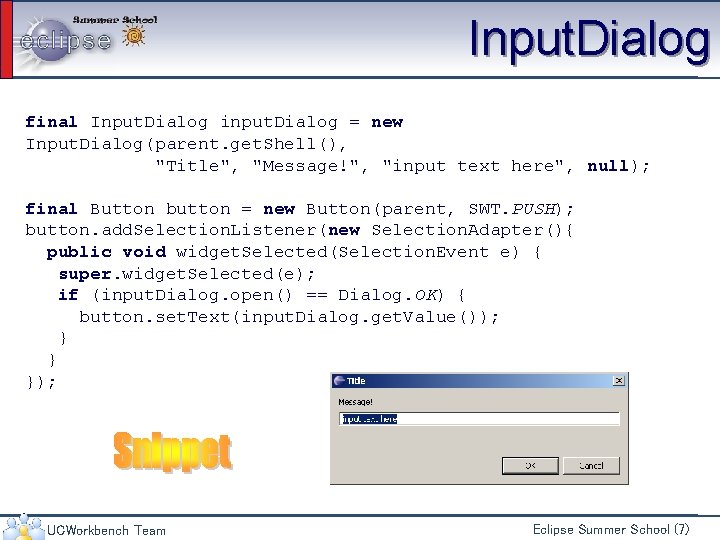 Input. Dialog final Input. Dialog input. Dialog = new Input. Dialog(parent. get. Shell(), "Title",