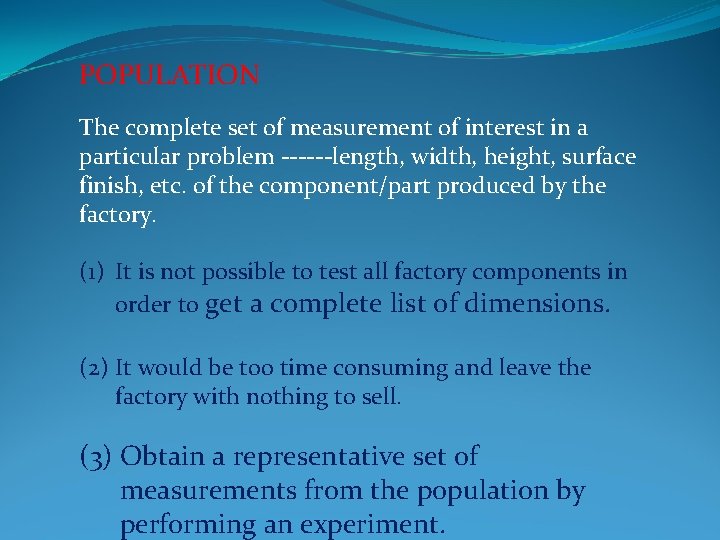 POPULATION The complete set of measurement of interest in a particular problem ------length, width, POPULATION The complete set of measurement of interest in a particular problem ------length, width,