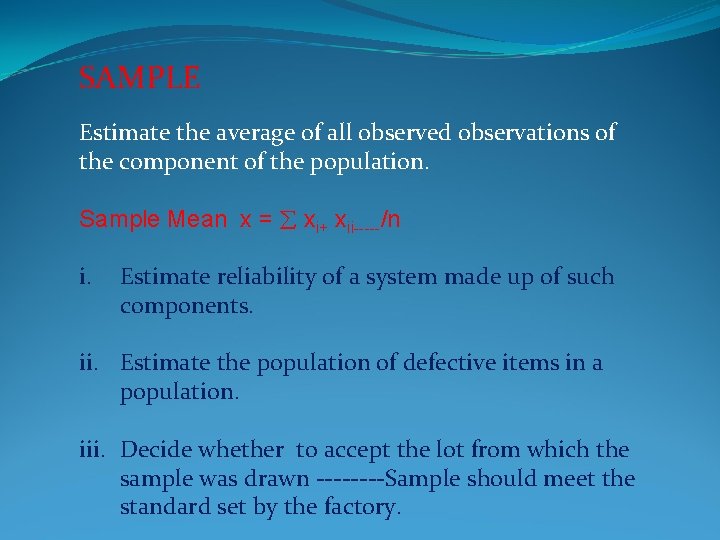SAMPLE Estimate the average of all observed observations of the component of the population. SAMPLE Estimate the average of all observed observations of the component of the population.