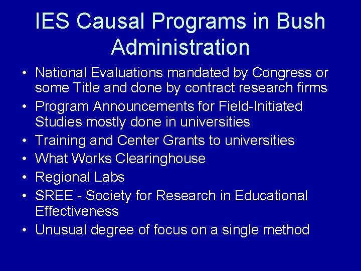 IES Causal Programs in Bush Administration • National Evaluations mandated by Congress or some