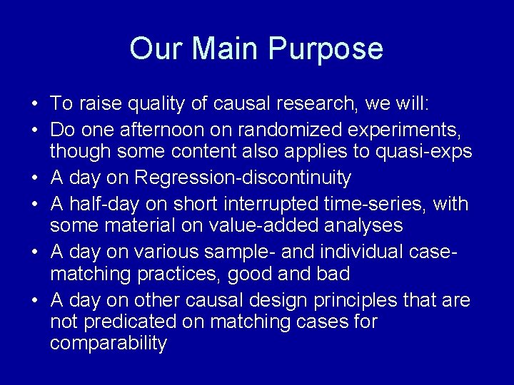 Our Main Purpose • To raise quality of causal research, we will: • Do