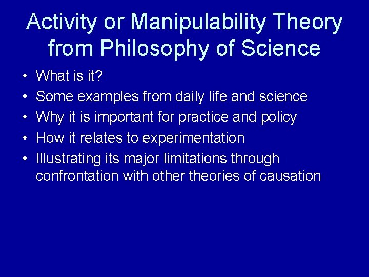 Activity or Manipulability Theory from Philosophy of Science • • • What is it?