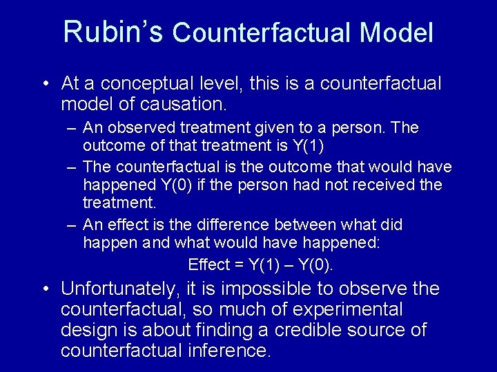 Rubin’s Counterfactual Model • At a conceptual level, this is a counterfactual model of