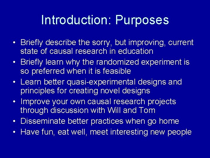 Introduction: Purposes • Briefly describe the sorry, but improving, current state of causal research