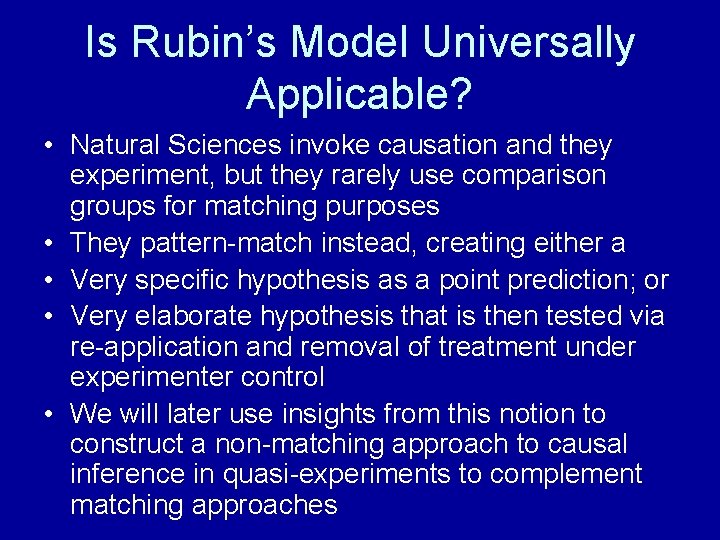 Is Rubin’s Model Universally Applicable? • Natural Sciences invoke causation and they experiment, but
