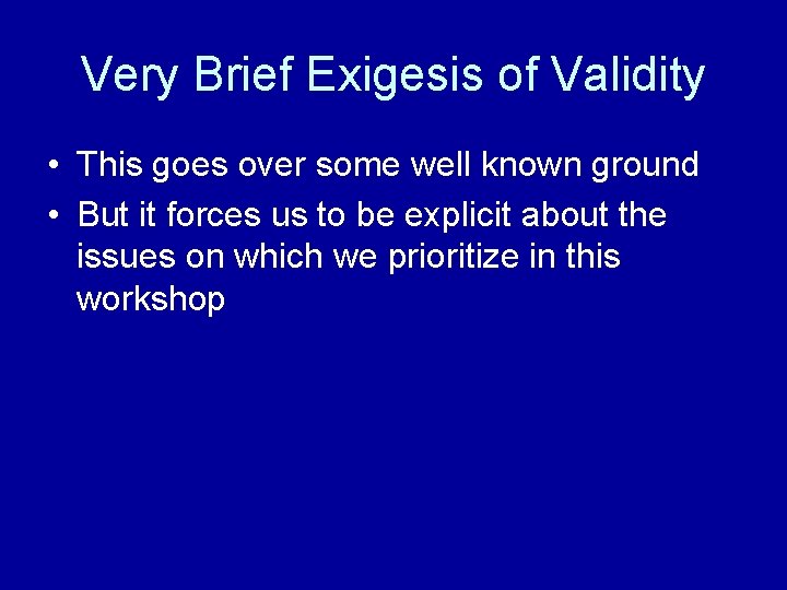 Very Brief Exigesis of Validity • This goes over some well known ground •