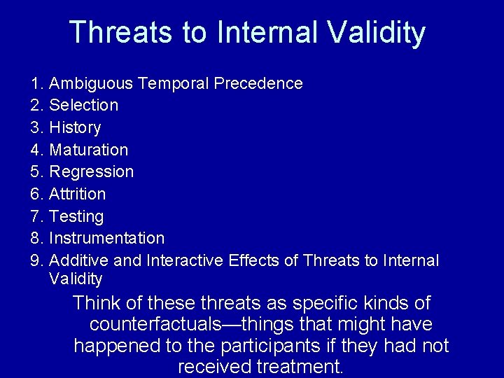 Threats to Internal Validity 1. Ambiguous Temporal Precedence 2. Selection 3. History 4. Maturation