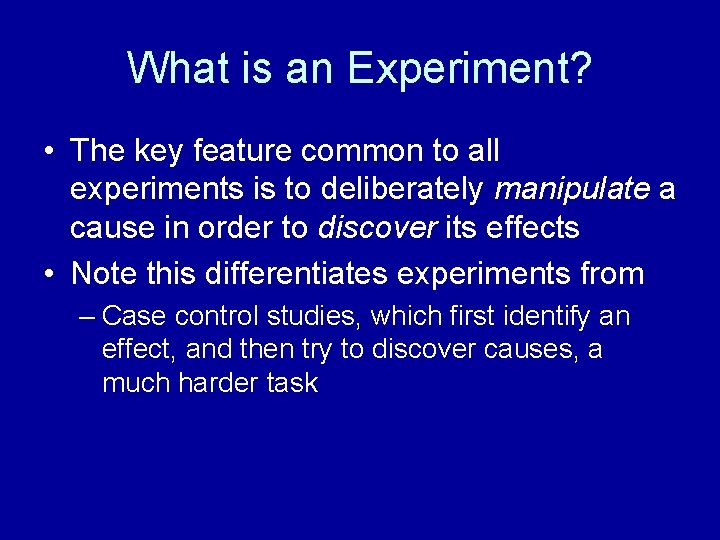 What is an Experiment? • The key feature common to all experiments is to