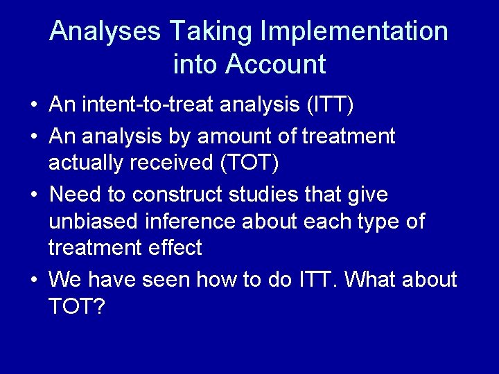 Analyses Taking Implementation into Account • An intent-to-treat analysis (ITT) • An analysis by