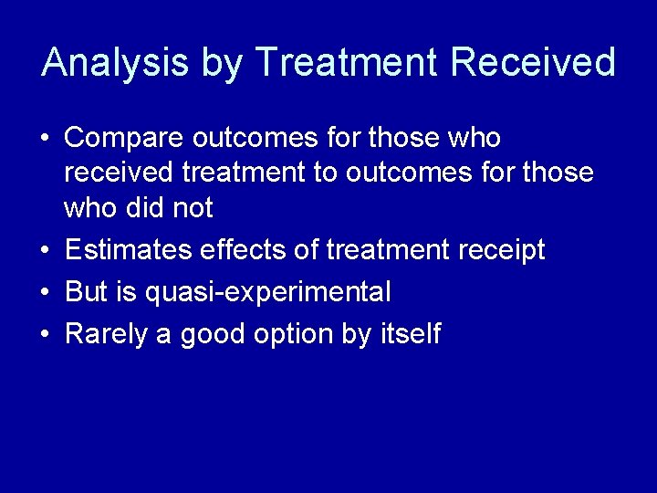 Analysis by Treatment Received • Compare outcomes for those who received treatment to outcomes