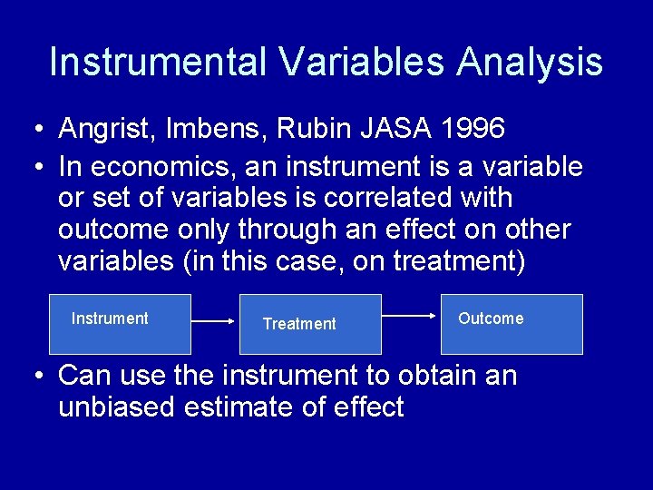 Instrumental Variables Analysis • Angrist, Imbens, Rubin JASA 1996 • In economics, an instrument