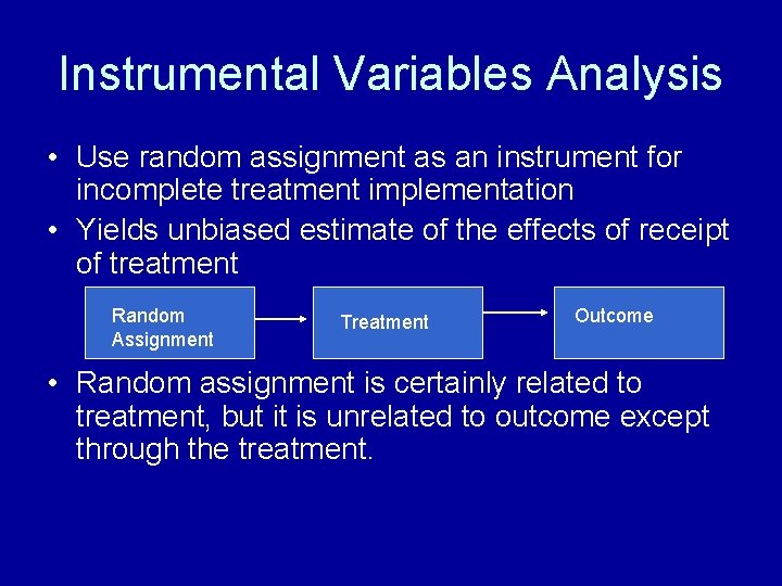 Instrumental Variables Analysis • Use random assignment as an instrument for incomplete treatment implementation