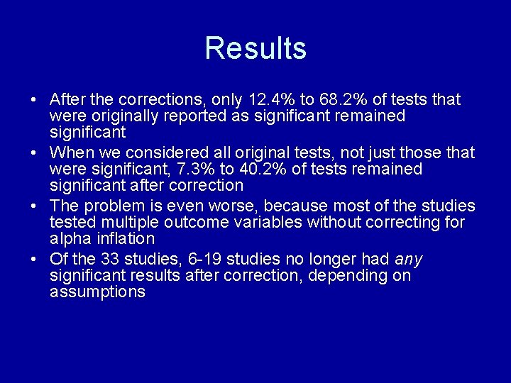 Results • After the corrections, only 12. 4% to 68. 2% of tests that