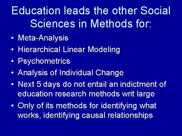 Education leads the other Social Sciences in Methods for: • • • Meta-Analysis Hierarchical