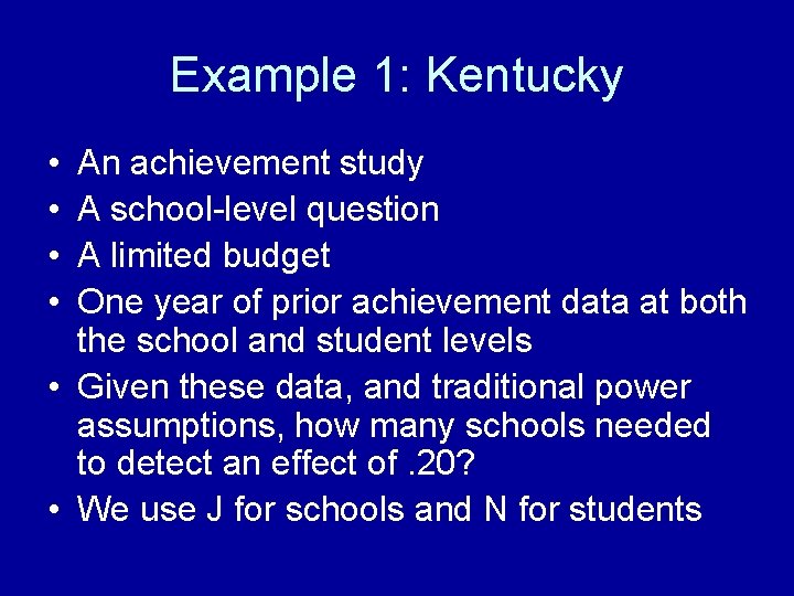 Example 1: Kentucky • • An achievement study A school-level question A limited budget