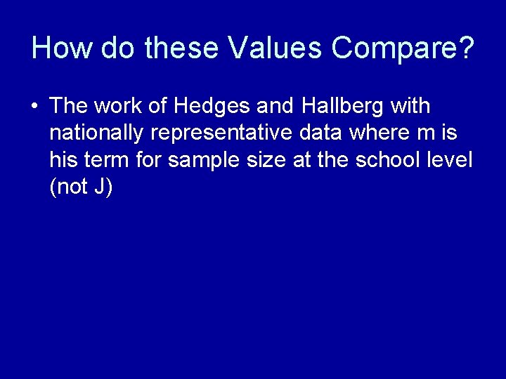 How do these Values Compare? • The work of Hedges and Hallberg with nationally