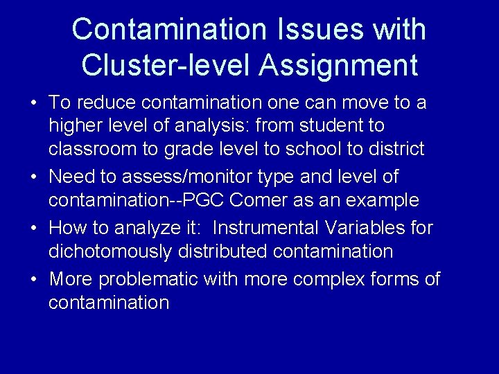 Contamination Issues with Cluster-level Assignment • To reduce contamination one can move to a