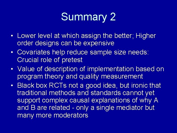 Summary 2 • Lower level at which assign the better; Higher order designs can