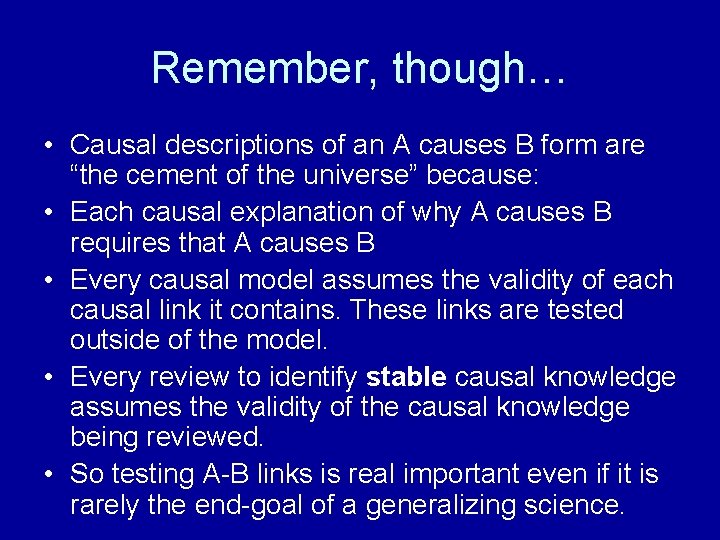 Remember, though… • Causal descriptions of an A causes B form are “the cement