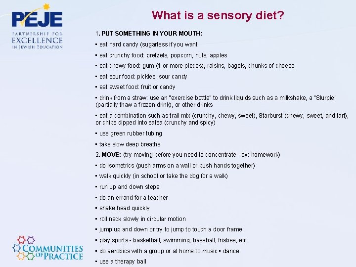 What is a sensory diet? 1. PUT SOMETHING IN YOUR MOUTH: • eat hard