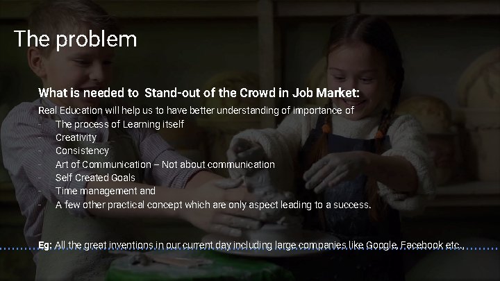 The problem What is needed to Stand-out of the Crowd in Job Market: Real