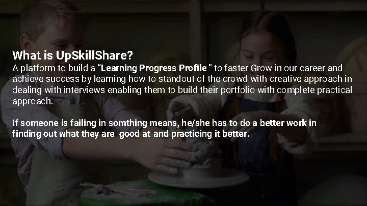 What is Up. Skill. Share? A platform to build a “Learning Progress Profile ”