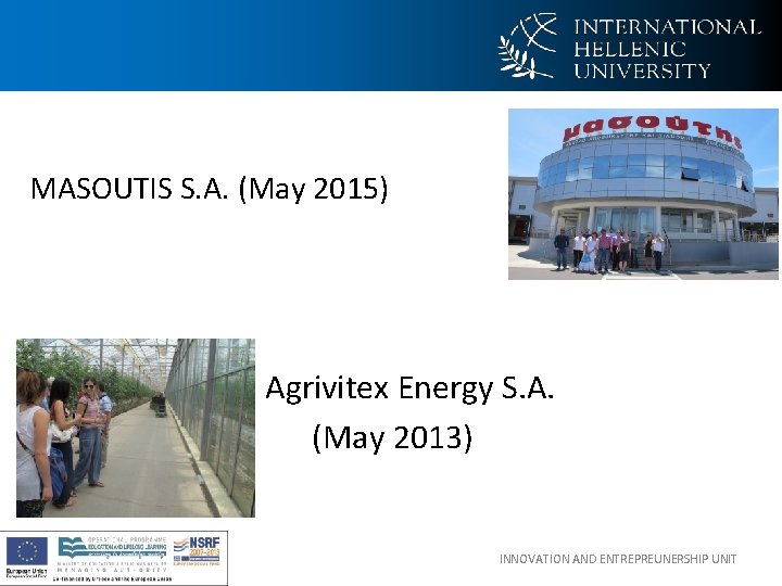MASOUTIS S. A. (Μay 2015) Agrivitex Energy S. A. (May 2013) INNOVATION AND ENTREPREUNERSHIP MASOUTIS S. A. (Μay 2015) Agrivitex Energy S. A. (May 2013) INNOVATION AND ENTREPREUNERSHIP