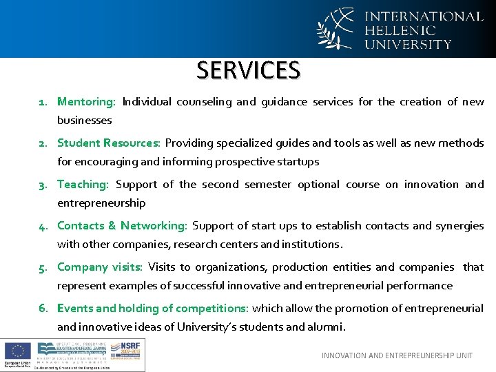 SERVICES 1. Mentoring: Individual counseling and guidance services for the creation of new businesses SERVICES 1. Mentoring: Individual counseling and guidance services for the creation of new businesses