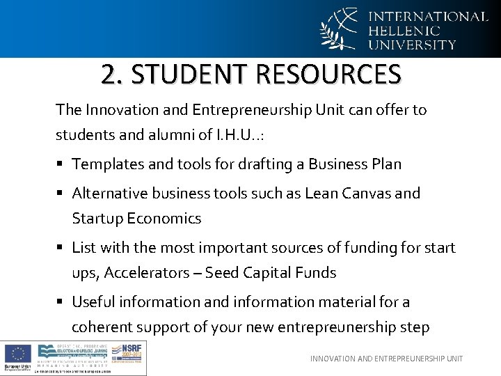 2. STUDENT RESOURCES The Innovation and Entrepreneurship Unit can offer to students and alumni 2. STUDENT RESOURCES The Innovation and Entrepreneurship Unit can offer to students and alumni