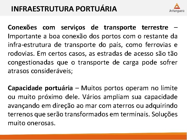 INFRAESTRUTURA PORTUÁRIA Conexões com serviços de transporte terrestre – Importante a boa conexão dos