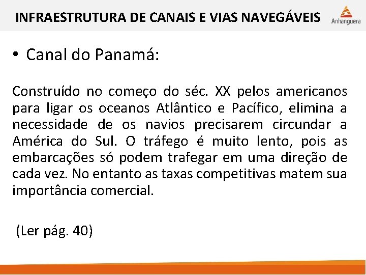 INFRAESTRUTURA DE CANAIS E VIAS NAVEGÁVEIS • Canal do Panamá: Construído no começo do