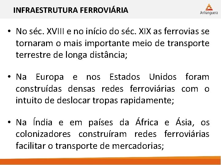 INFRAESTRUTURA FERROVIÁRIA • No séc. XVIII e no início do séc. XIX as ferrovias