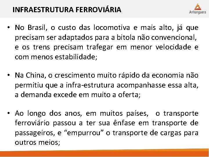 INFRAESTRUTURA FERROVIÁRIA • No Brasil, o custo das locomotiva e mais alto, já que