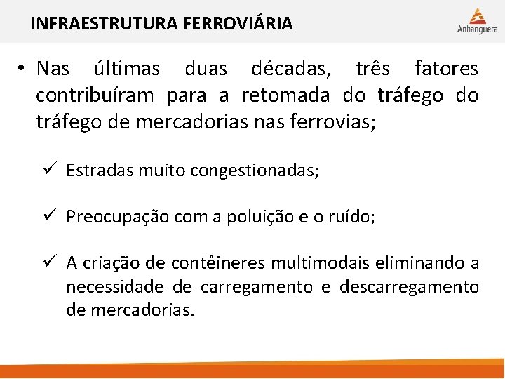 INFRAESTRUTURA FERROVIÁRIA • Nas últimas duas décadas, três fatores contribuíram para a retomada do