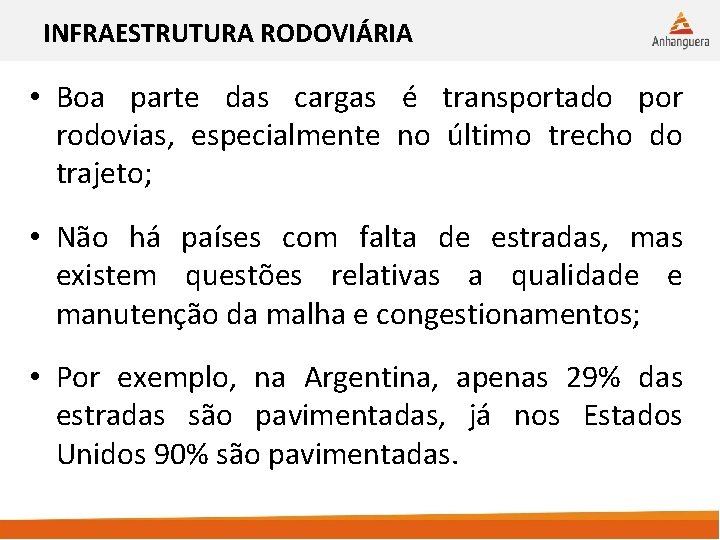 INFRAESTRUTURA RODOVIÁRIA • Boa parte das cargas é transportado por rodovias, especialmente no último